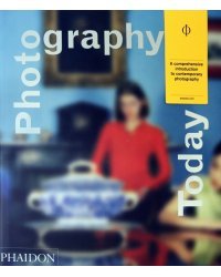 Photography Today. A History of Contemporary Photography