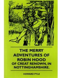 The Merry Adventures Of Robin Hood Of Great Renown, in Nottinghamshire
