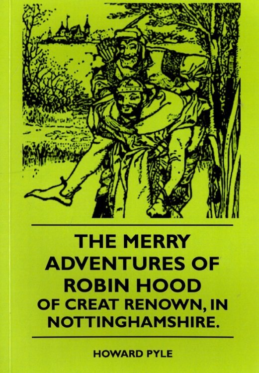 The Merry Adventures Of Robin Hood Of Great Renown, in Nottinghamshire