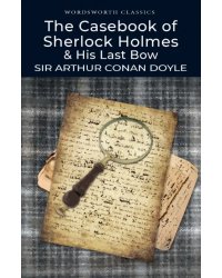 The Casebook of Sherlock Holmes. His Last Bow