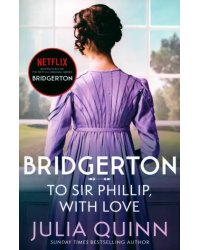 Bridgerton. To Sir Phillip, With Love