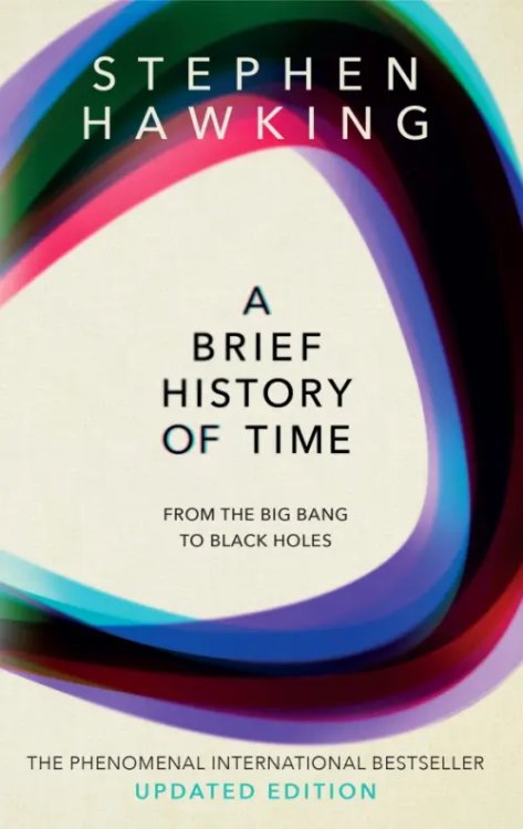 A Brief History Of Time. From Big Bang To Black Holes