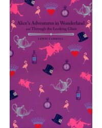 Alices Adventures in Wonderland and Through the Looking Glass