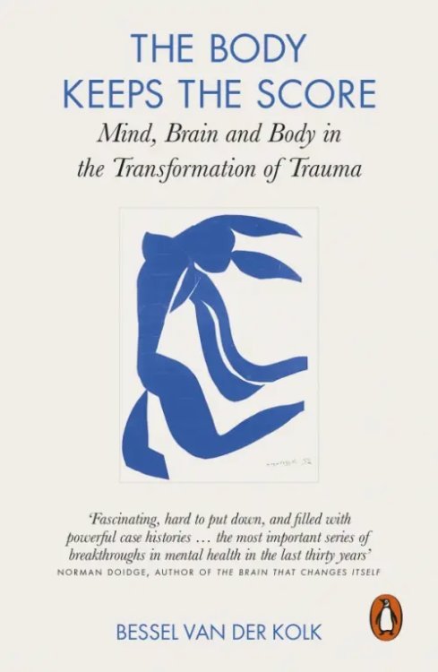 The Body Keeps the Score. Mind, Brain and Body in the Transformation of Trauma