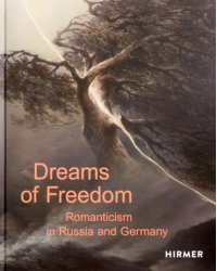 Dreams of Freedom. Romanticism in Germany and Russia