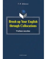 Brush up Your English through Collocations. Учебное пособие