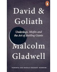 David and Goliath. Underdogs, Misfits and the Art of Battling Giants