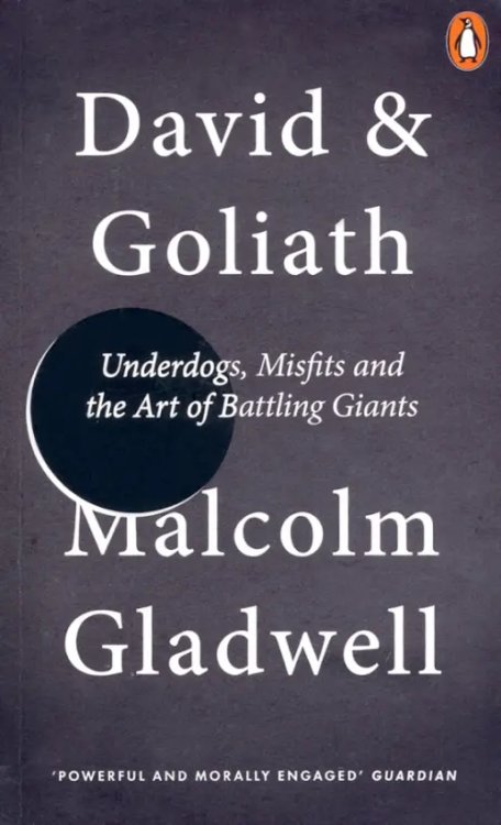 David and Goliath. Underdogs, Misfits and the Art of Battling Giants