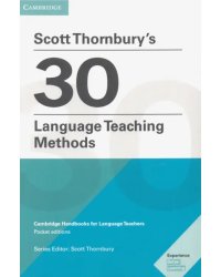 Scott Thornbury's 30 Language Teaching Methods. Cambridge Handbooks for Language Teachers