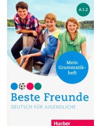 Beste Freunde. Deutsch fur Jugendliche. Mein Grammatikheft. A1.2