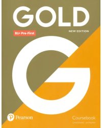 Gold. New Edition. B1+ Pre-First. Coursebook
