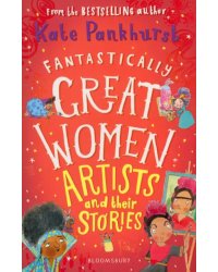 Fantastically Great Women Artists &amp; Their Stories