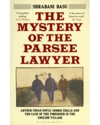 The Mystery of the Parsee Lawyer. Arthur Conan Doyle, George Edalji and the Case of the Foreigner