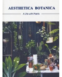 Aesthetica Botanica. A Life with Plants