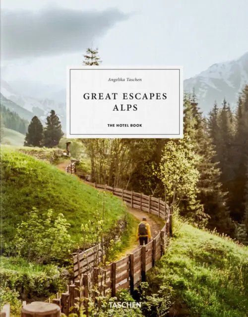 Great Escapes Alps. The Hotel Book