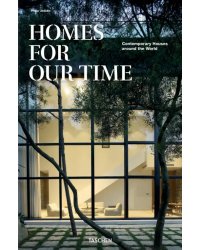 Homes for Our Time. Contemporary Houses around the World