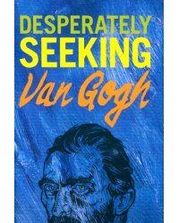 Desperately Seeking Van Gogh