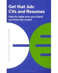 Get That Job. CVs and Resumes. How to make sure you stand out from the crowd