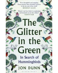 The Glitter in the Green. In Search of Hummingbirds