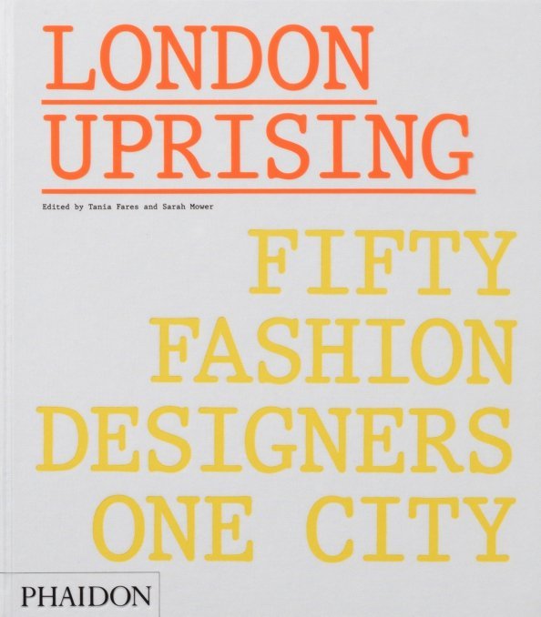London Uprising. Fifty Fashion Designers, One City