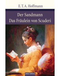 Der Sandmann. Das Fraulein von Scuderi