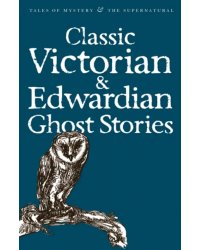 Classic Victorian &amp; Edwardian Ghost Stories