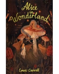 Alice's Adventures in Wonderland. Through the Looking Glass