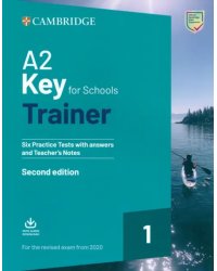 A2 Key for Schools. Trainer 1 for the Revised Exam from 2020. Six Practice Tests with Answers