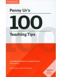 Penny Ur's 100 Teaching Tips. Cambridge Handbooks for Language Teachers