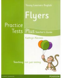 Young Learners English. Flyers. Practice Tests Plus. Teacher's Book with Multi-ROM