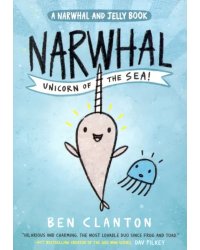 Narwhal. Unicorn of the Sea! (Narwhal and Jelly 1)