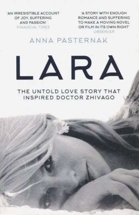 Lara. The Untold Love Story That Inspired Doctor Zhivago