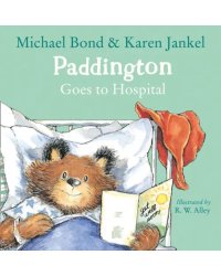 Paddington Goes to Hospital