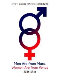 Men Are from Mars, Women Are from Venus. A Practical Guide for Improving Communication