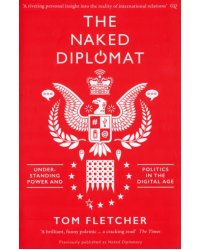 The Naked Diplomat. Understanding Power and Politics in the Digital Age