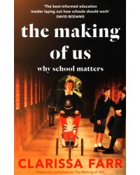 The Making of Us. Why School Matters