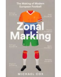 Zonal Marking. The Making of Modern European Football