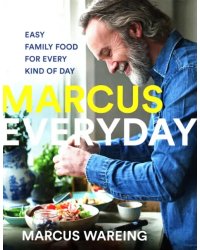 Marcus Everyday. Easy Family Food for Every Kind of Day