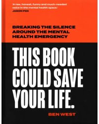 This Book Could Save Your Life. Breaking the silence around the mental health emergency