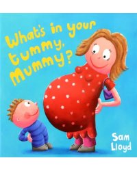 What's in Your Tummy Mummy?