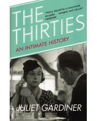 The Thirties. An Intimate History of Britain