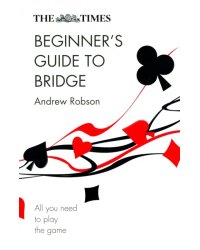 The Times Beginner's Guide to Bridge. All You Need to Play the Game