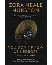 You Don’t Know Us Negroes and Other Essays