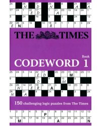 The Times Codeword. Book 1. 150 Cracking Logic Puzzles