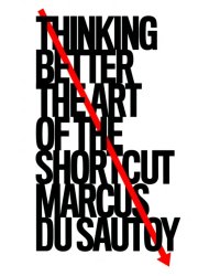 Thinking Better. The Art of the Shortcut