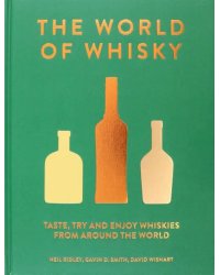 The World of Whisky. Taste, Try and Enjoy Whiskie from Around the World