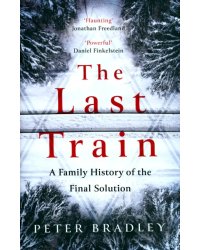 The Last Train. A Family History Of The Final Solution