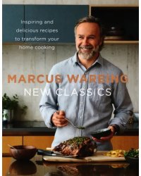 New Classics. Inspiring and Delicious Recipes to Transform Your Home Cooking