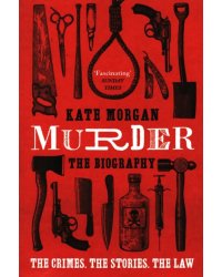 Murder. The Biography