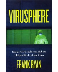 Virusphere. The Hidden World of the Virus